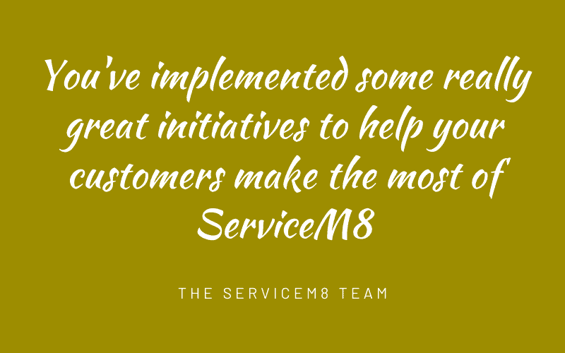 Implementing initiatives to help ServiceM8 customers make the most of ServiceM8