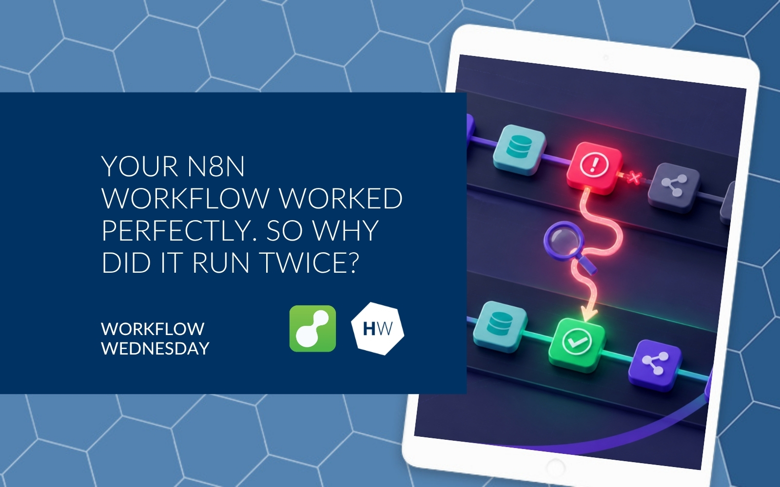 Your n8n workflow worked perfectly. So why did it run twice